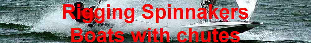 Rigging Spinnakers
Boats with chutes