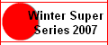 Winter Super
Series 2007